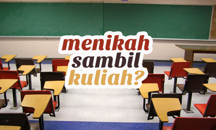 menikah sambil kuliah kenapa tidak