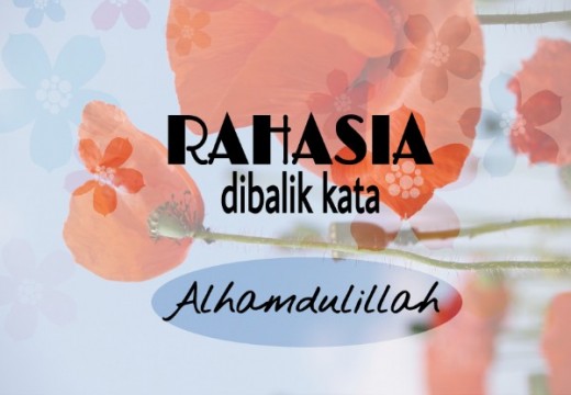 Rahasia Dibalik Kata Alhamdulillah