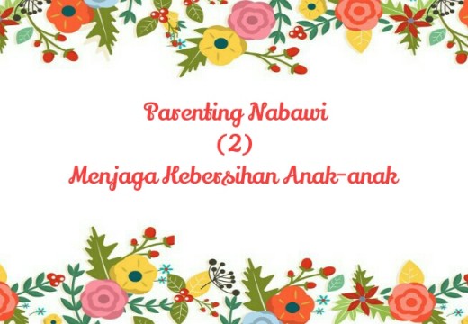 Parenting Nabawi (2): Menjaga Kebersihan Anak